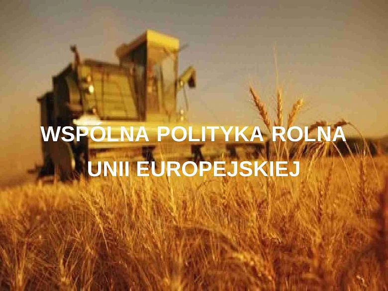 Zaproszenie do udziału w cyklu spotkań informacyjnych na temat Wspólnej Polityki Rolnej