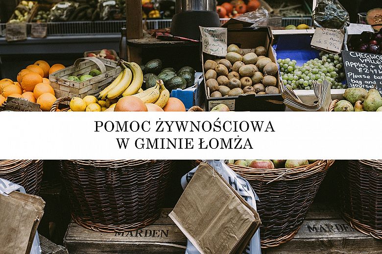 Program Pomocy Żywnościowej będzie realizowany w gminie Łomża