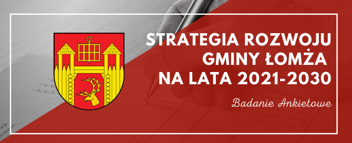 Weź udział w badaniu dot. Strategii Rozwoju Gminy Łomża na lata 2021-2030