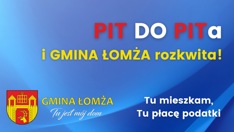 PIT do PITa i GMINA ŁOMŻA rozkwita!